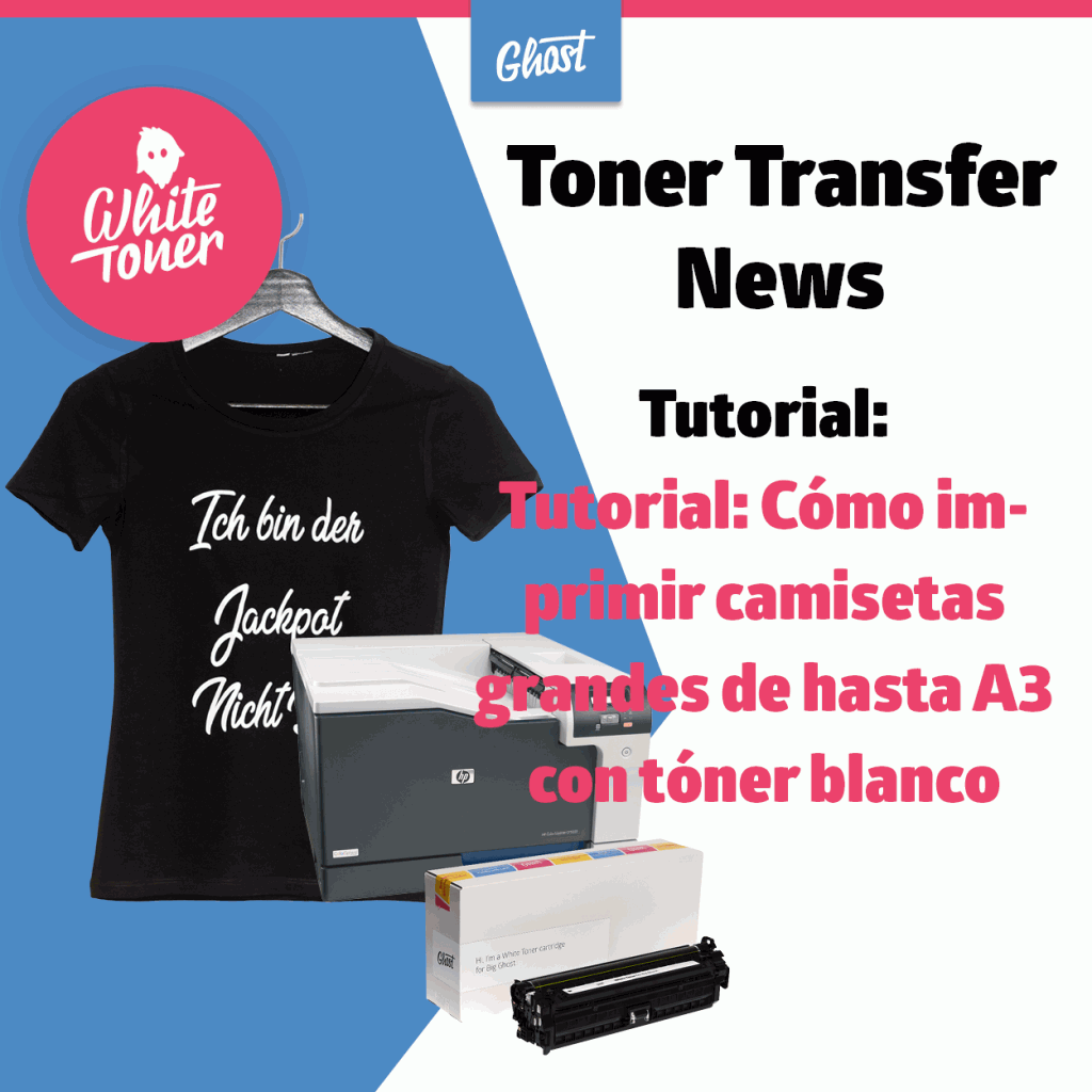 Tutorial: Cómo imprimir camisetas grandes de hasta A3 con tóner blanco