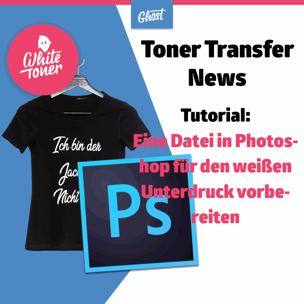 Tutorial: Eine Datei in Photoshop für den weißen Unterdruck vorbereiten